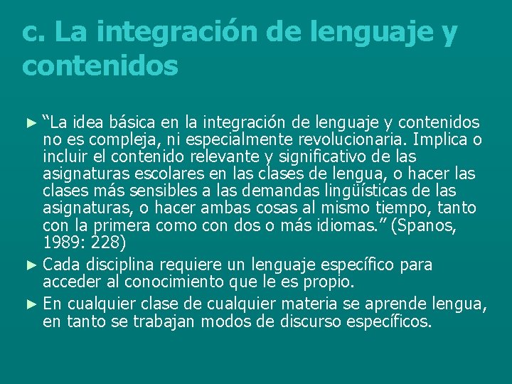 c. La integración de lenguaje y contenidos ► “La idea básica en la integración