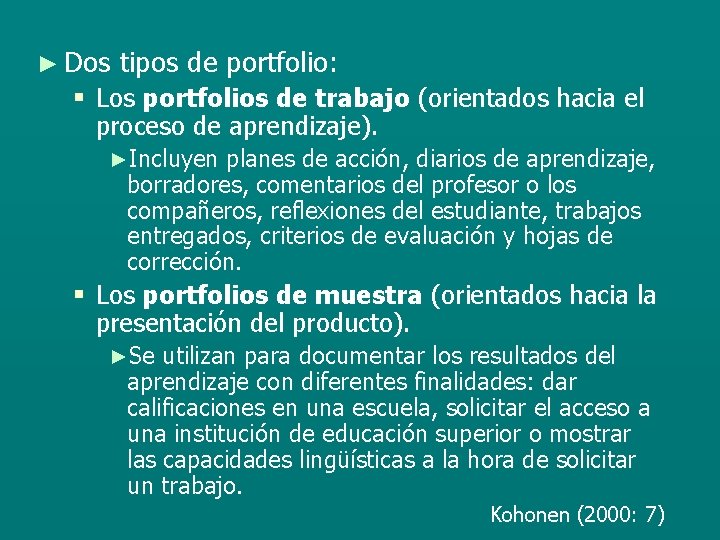 ► Dos tipos de portfolio: § Los portfolios de trabajo (orientados hacia el proceso