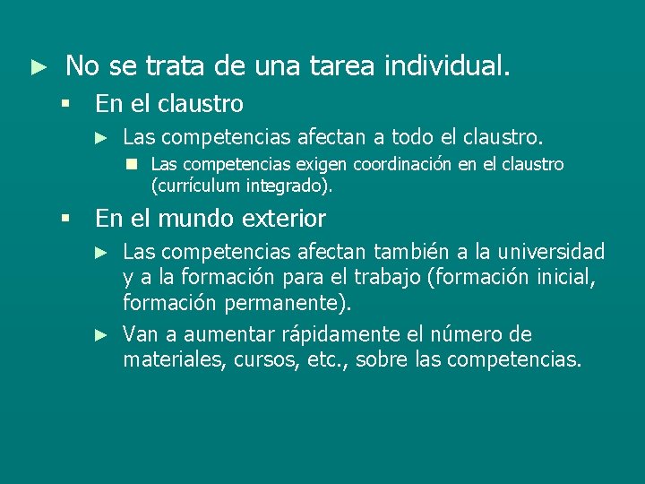 ► No se trata de una tarea individual. § En el claustro ► Las