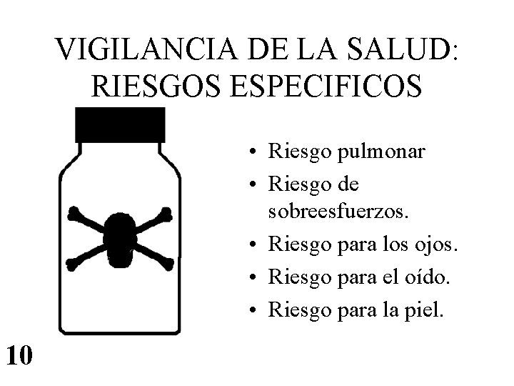 VIGILANCIA DE LA SALUD: RIESGOS ESPECIFICOS • Riesgo pulmonar • Riesgo de sobreesfuerzos. •