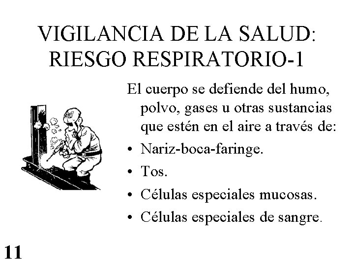 VIGILANCIA DE LA SALUD: RIESGO RESPIRATORIO-1 El cuerpo se defiende del humo, polvo, gases