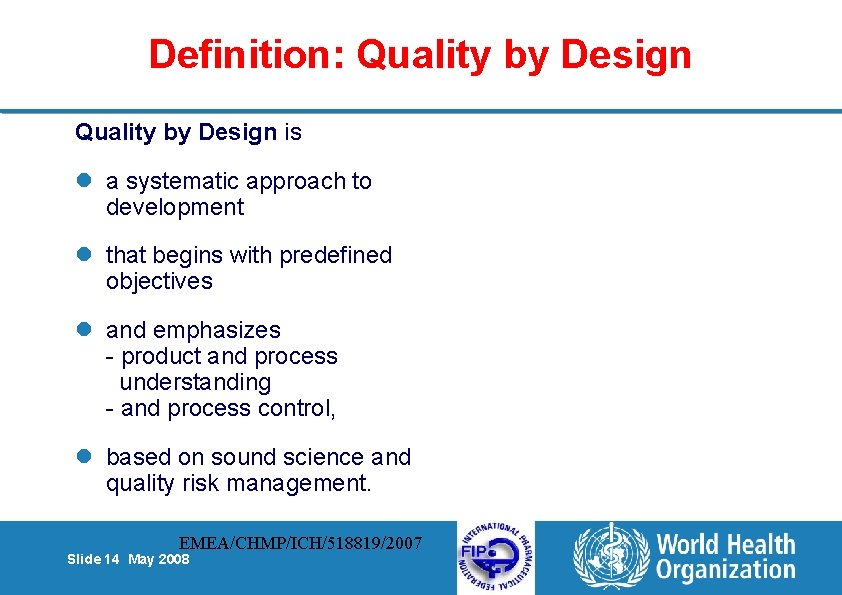 Definition: Quality by Design is l a systematic approach to development l that begins