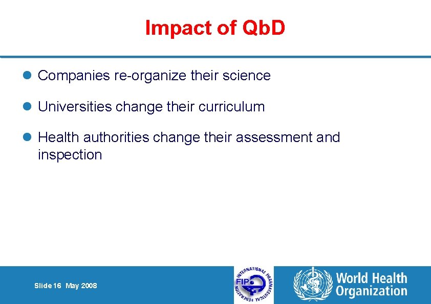Impact of Qb. D l Companies re-organize their science l Universities change their curriculum