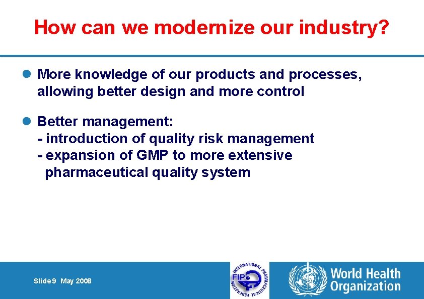How can we modernize our industry? l More knowledge of our products and processes,