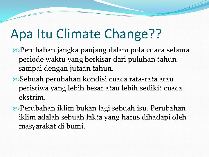 Apa Itu Climate Change? ? Perubahan jangka panjang dalam pola cuaca selama periode waktu