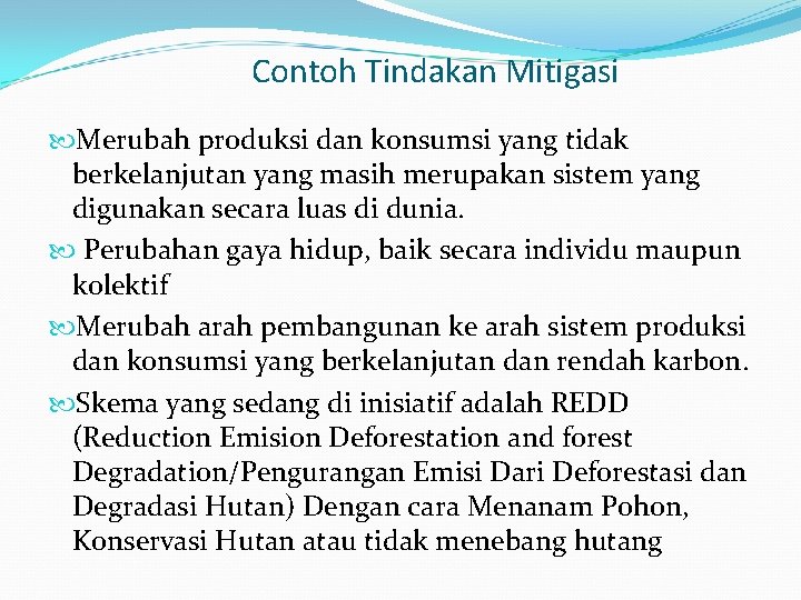 Contoh Tindakan Mitigasi Merubah produksi dan konsumsi yang tidak berkelanjutan yang masih merupakan sistem