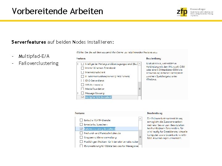 Vorbereitende Arbeiten Serverfeatures auf beiden Nodes installieren: - Multipfad-E/A - Failoverclustering 