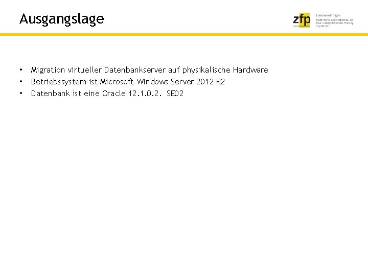 Ausgangslage • • • Migration virtueller Datenbankserver auf physikalische Hardware Betriebssystem ist Microsoft Windows