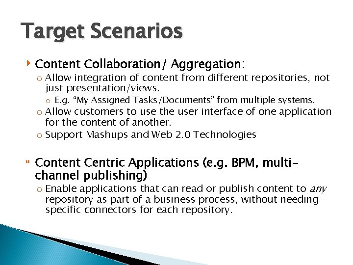 Target Scenarios ‣ Content Collaboration/ Aggregation: o Allow integration of content from different repositories,