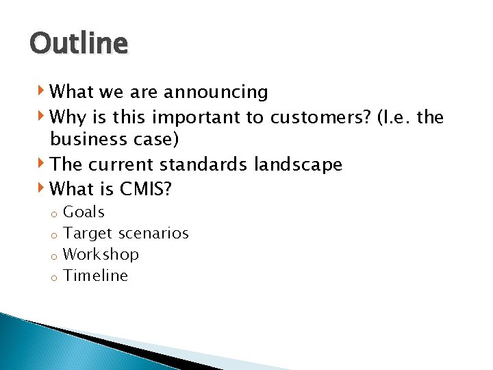 Outline ‣ What we are announcing ‣ Why is this important to customers? (I.