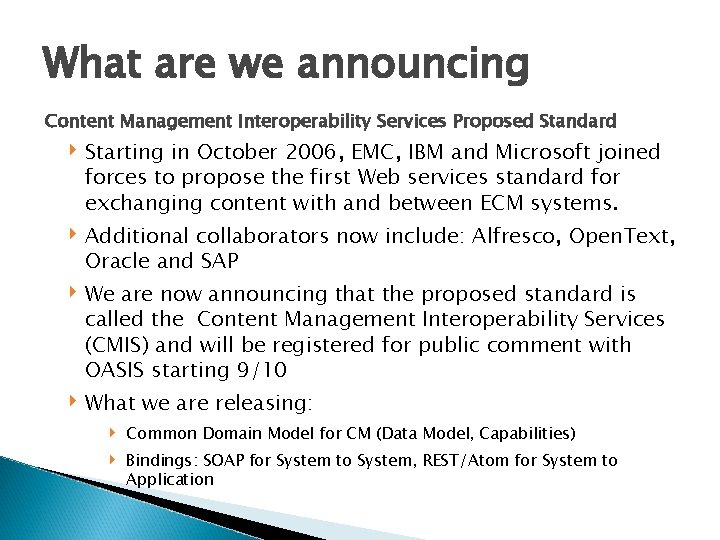 What are we announcing Content Management Interoperability Services Proposed Standard ‣ Starting in October