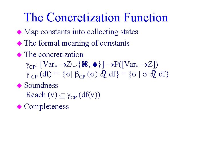 The Concretization Function u Map constants into collecting states u The formal meaning of