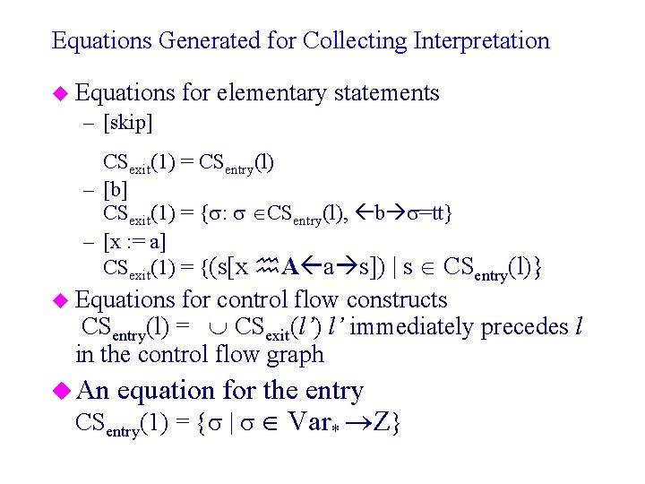 Equations Generated for Collecting Interpretation u Equations for elementary statements – [skip] CSexit(1) =