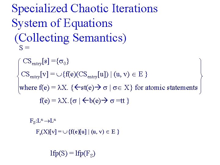 Specialized Chaotic Iterations System of Equations (Collecting Semantics) S= CSentry[s] ={ 0} CSentry[v] =