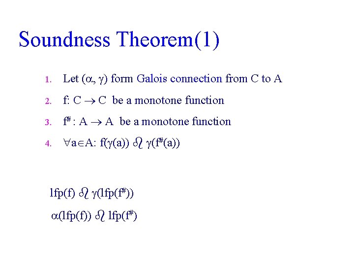Soundness Theorem(1) 1. Let ( , ) form Galois connection from C to A