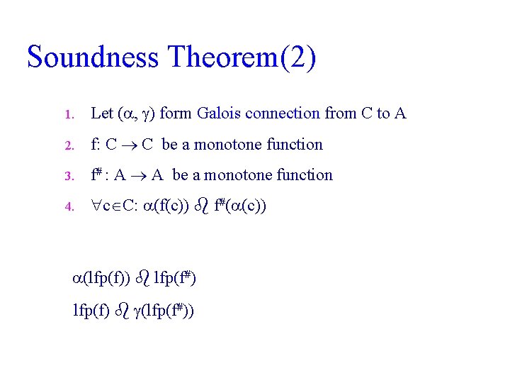 Soundness Theorem(2) 1. Let ( , ) form Galois connection from C to A