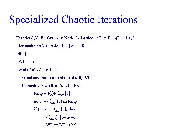 Specialized Chaotic Iterations Chaotic(G(V, E): Graph, s: Node, L: Lattice, : L, f: E