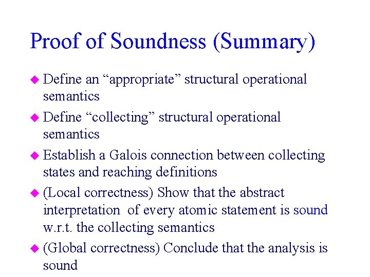 Proof of Soundness (Summary) u Define an “appropriate” structural operational semantics u Define “collecting”