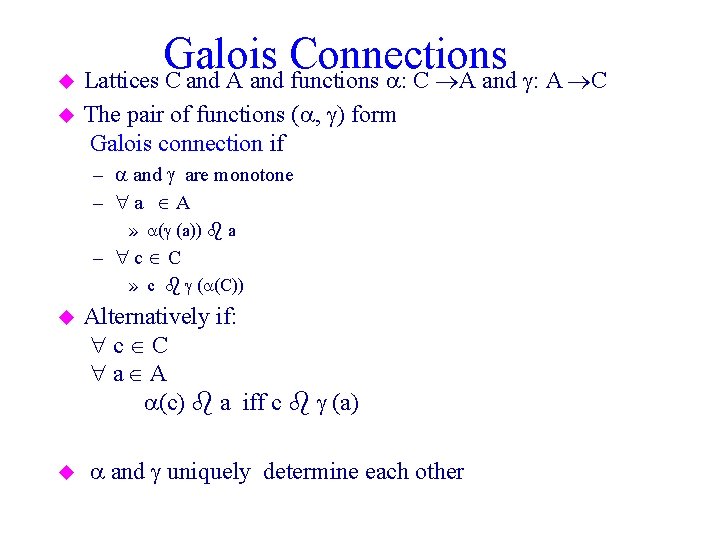 Galois Connections u Lattices C and A and functions : C A and :