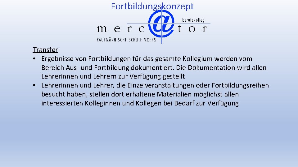 Fortbildungskonzept Transfer • Ergebnisse von Fortbildungen für das gesamte Kollegium werden vom Bereich Aus-