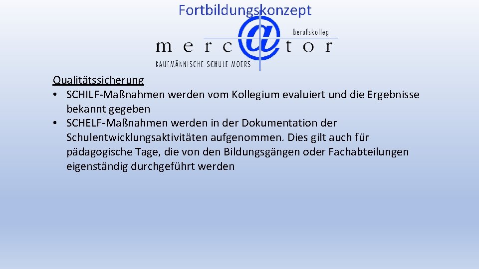 Fortbildungskonzept Qualitätssicherung • SCHILF-Maßnahmen werden vom Kollegium evaluiert und die Ergebnisse bekannt gegeben •