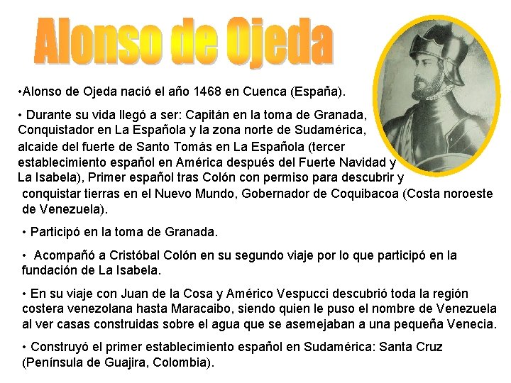 • Alonso de Ojeda nació el año 1468 en Cuenca (España). • Durante