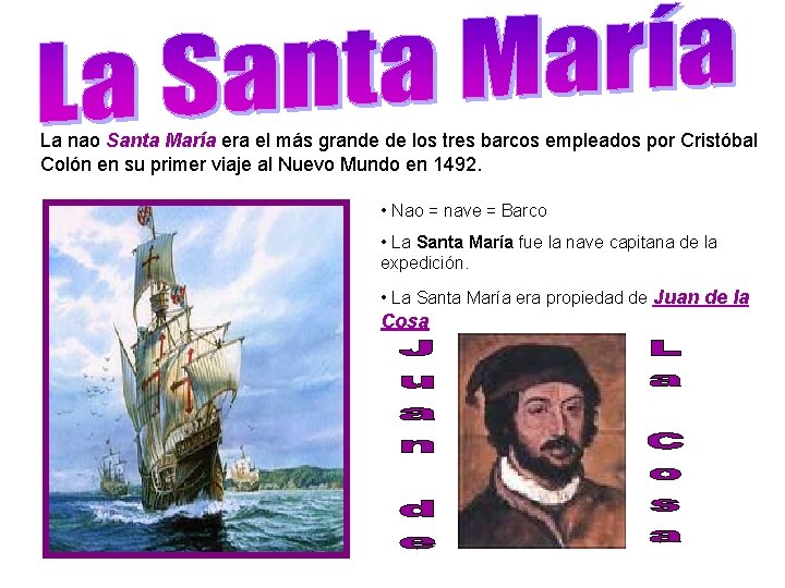 La nao Santa María era el más grande de los tres barcos empleados por