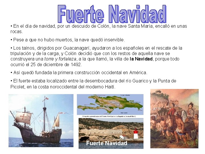  • En el día de navidad, por un descuido de Colón, la nave