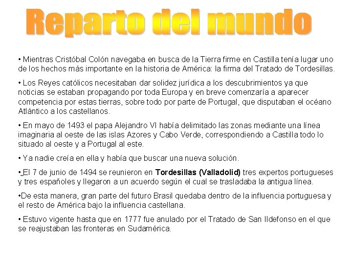  • Mientras Cristóbal Colón navegaba en busca de la Tierra firme en Castilla
