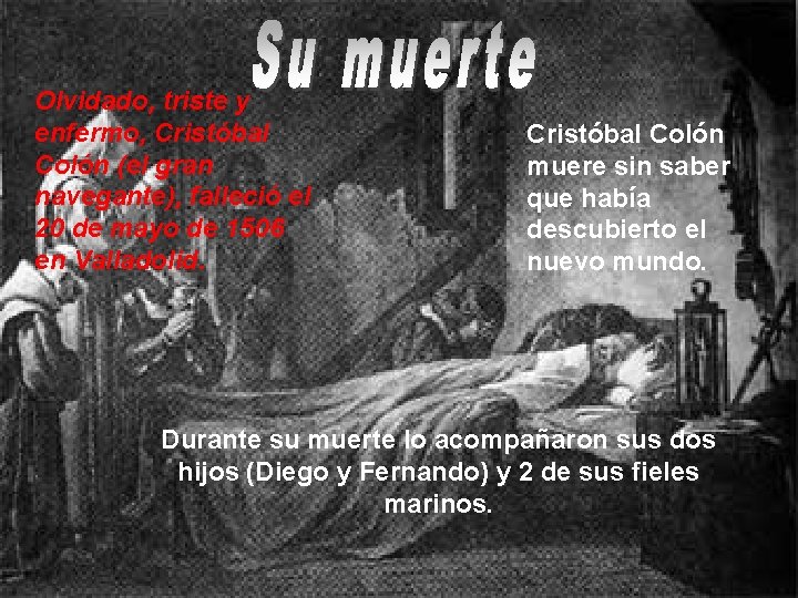 Olvidado, triste y enfermo, Cristóbal Colón (el gran navegante), falleció el 20 de mayo
