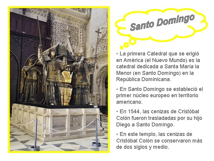  • La primera Catedral que se erigió en América (el Nuevo Mundo) es