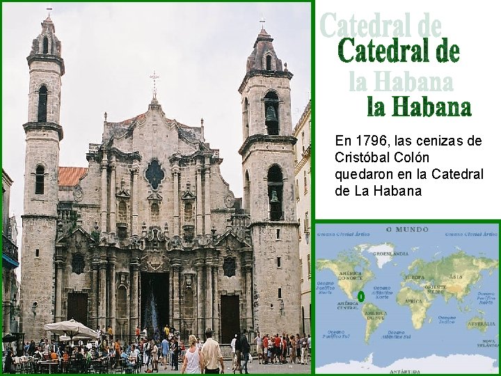 En 1796, las cenizas de Cristóbal Colón quedaron en la Catedral de La Habana