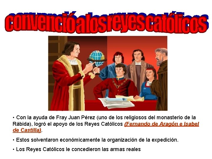  • Con la ayuda de Fray Juan Pérez (uno de los religiosos del