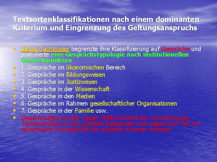 Textsortenklassifikationen nach einem dominanten Kriterium und Eingrenzung des Geltungsanspruchs • Bärbel Techtmeier begrenzte ihre