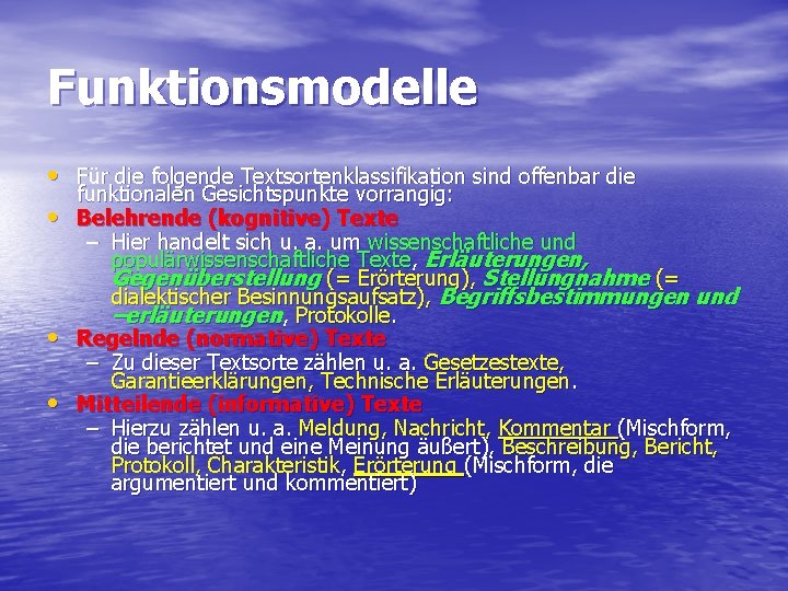 Funktionsmodelle • Für die folgende Textsortenklassifikation sind offenbar die • • • funktionalen Gesichtspunkte