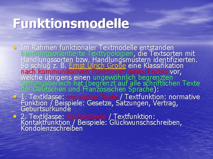 Funktionsmodelle • Im Rahmen funktionaler Textmodelle entstanden • • handlungsorientierte Texttypologien, die Textsorten mit