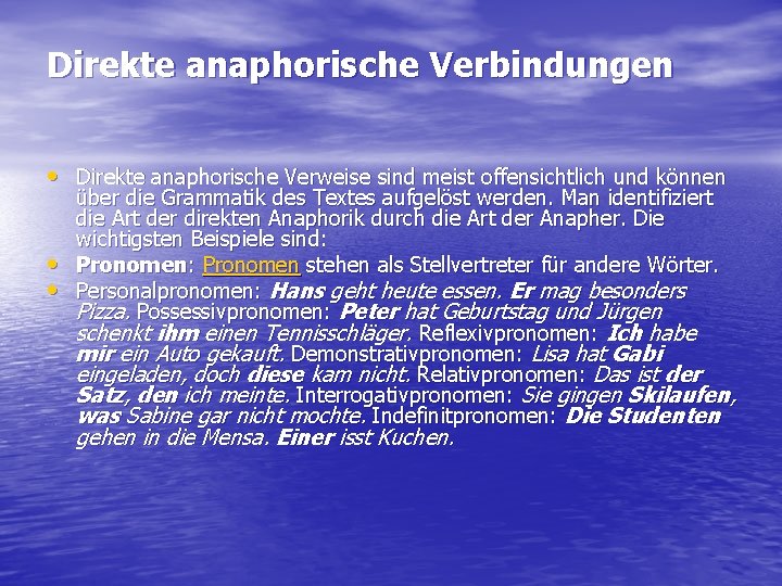 Direkte anaphorische Verbindungen • Direkte anaphorische Verweise sind meist offensichtlich und können • •