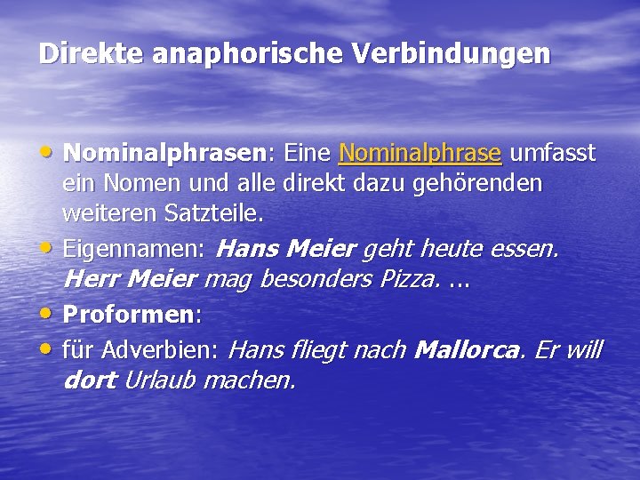 Direkte anaphorische Verbindungen • Nominalphrasen: Eine Nominalphrase umfasst • • • ein Nomen und