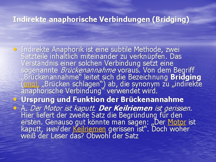 Indirekte anaphorische Verbindungen (Bridging) • Indirekte Anaphorik ist eine subtile Methode, zwei • •