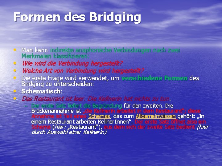 Formen des Bridging • Man kann indirekte anaphorische Verbindungen nach zwei Merkmalen klassifizieren: •