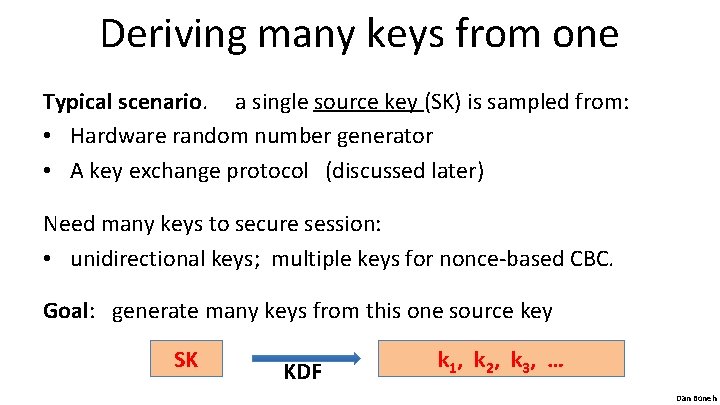 Deriving many keys from one Typical scenario. a single source key (SK) is sampled