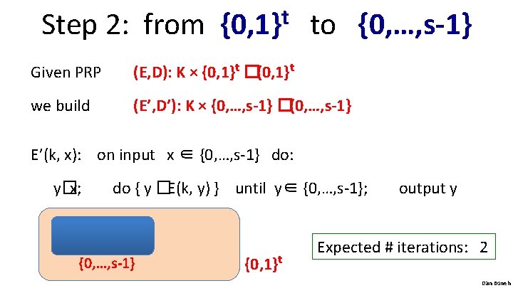 Step 2: from t {0, 1} to {0, …, s-1} Given PRP (E, D):