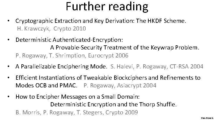 Further reading • Cryptographic Extraction and Key Derivation: The HKDF Scheme. H. Krawczyk, Crypto