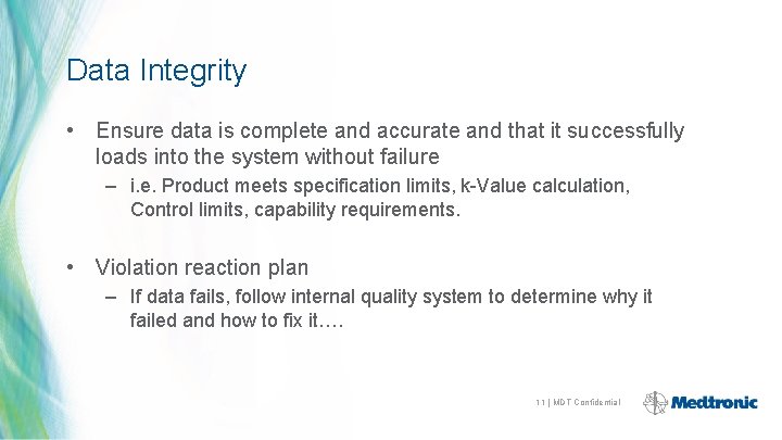 Data Integrity • Ensure data is complete and accurate and that it successfully loads