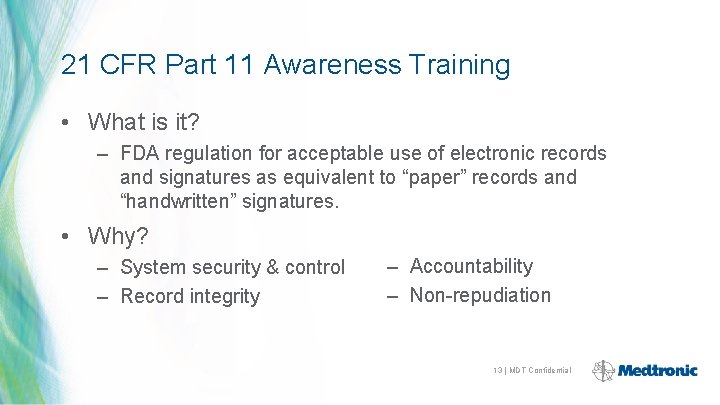21 CFR Part 11 Awareness Training • What is it? – FDA regulation for