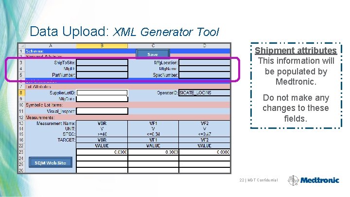 Data Upload: XML Generator Tool Shipment attributes This information will be populated by Medtronic.