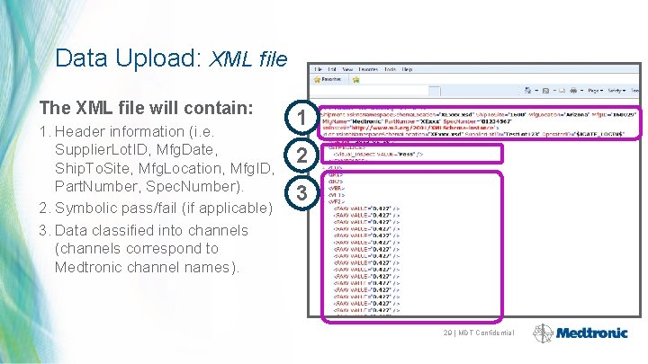 Data Upload: XML file The XML file will contain: 1. Header information (i. e.