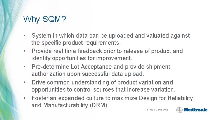 Why SQM? • System in which data can be uploaded and valuated against the