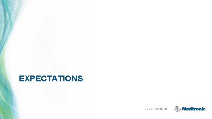 EXPECTATIONS 7 | MDT Confidential 