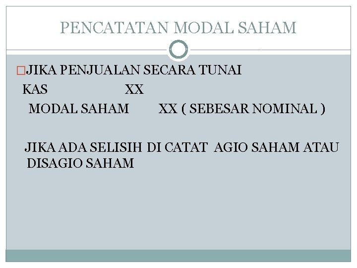 PENCATATAN MODAL SAHAM �JIKA PENJUALAN SECARA TUNAI KAS XX MODAL SAHAM XX ( SEBESAR